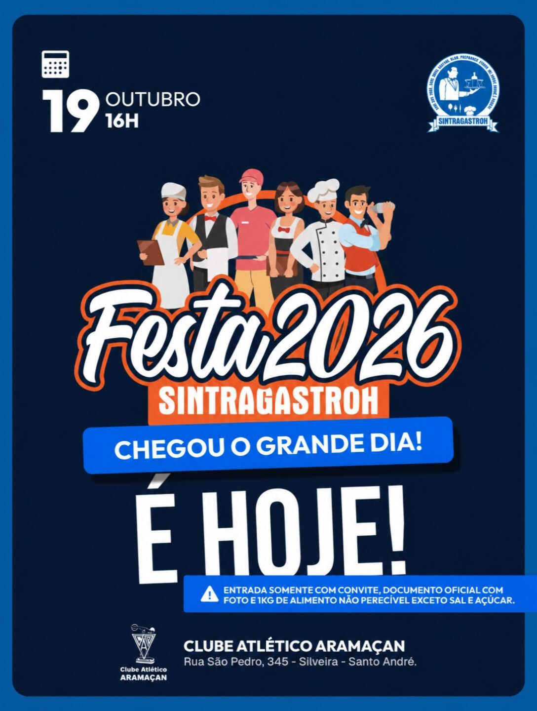 🎉 CHEGOU O GRANDE DIA! É HOJE, COMPANHEIROS (AS)Depois de tanta expectativa, chegou o momento de celebrarmos juntos mais uma grande festa do SINTRAGASTROH! 💙Hoje é dia de alegria, diversão, confraternização e, acima de tudo, de valorizar os trabalhadores e trabalhadoras que fazem a diferença todos os dias nos bares, restaurantes, hotéis e similares da nossa região.Preparamos uma festa especial, com muito carinho, para aqueles que são a verdadeira razão da existência do nosso sindicato: VOCÊS, TRABALHADORES (AS) 👏📅 Hoje, 19 de outubro, às 16h
📍 Clube Atlético Aramaçan – Santo André⚠️ Entrada somente com convite, documento oficial com foto e 1 kg de alimento não perecível, exceto sal e açúcar.A FESTA É DO TRABALHADOR. A FESTA É SUA! 💙🎉