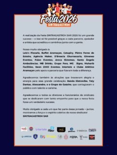 🎉 UMA FESTA HISTÓRICA, UM SUCESSO CONSTRUÍDO POR MUITAS MÃOS!A Festa SINTRAGASTROH SAR 2026 foi um verdadeiro sucesso! Um dia inesquecível, marcado por muita alegria, música, confraternização e, acima de tudo, pela valorização dos trabalhadores e trabalhadoras que fazem parte da nossa história.Mas um evento dessa grandeza não acontece sozinho! Por trás de cada detalhe, existe o empenho, a dedicação e o compromisso de muitas pessoas e empresas que acreditaram nesse projeto e caminharam ao nosso lado.🤝 Nosso agradecimento especial a todos os parceiros, patrocinadores, apoiadores e fornecedores, que foram fundamentais para transformar essa grande celebração em realidade. Cada contribuição fez a diferença!🎤 Agradecemos também aos artistas que levaram tanta alegria e energia ao nosso público: @bandaeletrovibe @tatydantasoficial @alexsandrocantoroficial e Grupo do Gaúcho, que fizeram dessa festa um espetáculo inesquecível!👏 Nosso reconhecimento a todos os diretores, funcionários e colaboradores do sindicato, que trabalharam incansavelmente nos bastidores para garantir que tudo acontecesse da melhor maneira possível.❤️ E, principalmente, nosso muito obrigado a cada trabalhador e trabalhadora que esteve presente! Vocês são a razão de tudo isso. É por vocês que seguimos trabalhando, lutando e construindo um sindicato cada vez mais forte e presente.Quando existe união, compromisso e trabalho coletivo, grandes conquistas se tornam possíveis!A Festa 2026 ficará marcada na nossa história. E que venham muitas outras celebrações!💙🧡 SINTRAGASTROH SAR — União, Força, Trabalho e Respeito!